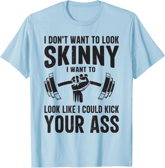 Gym & Workout - I Dont Want To Look Skinny T-Shirt - T-Shirt | Light Blue