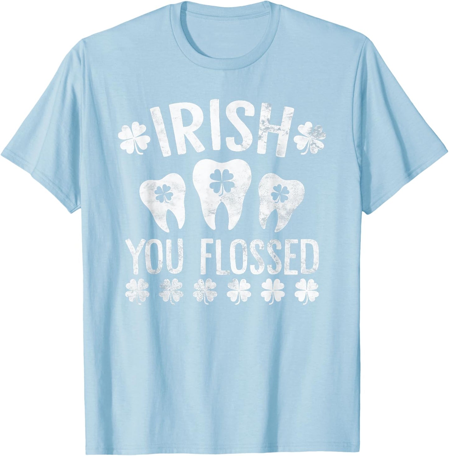 Irish You Flossed Teeth Dentist Dental St Patrick's Day T-Shirt - T-Shirt | Light Blue