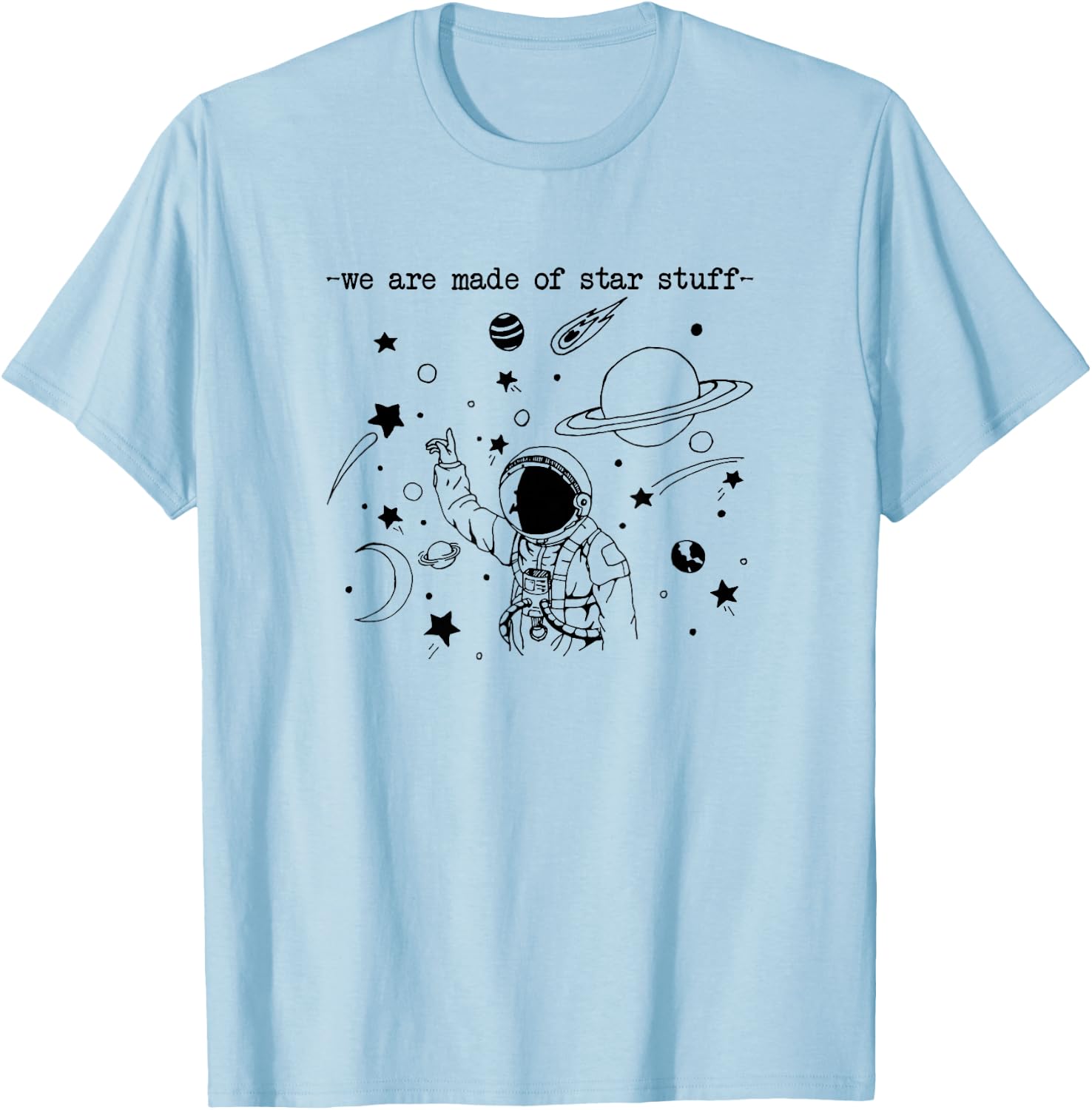 We Are Made Star Stuff Spaceman Astronomy Astronaut Present T-Shirt - T-Shirt | Light Blue