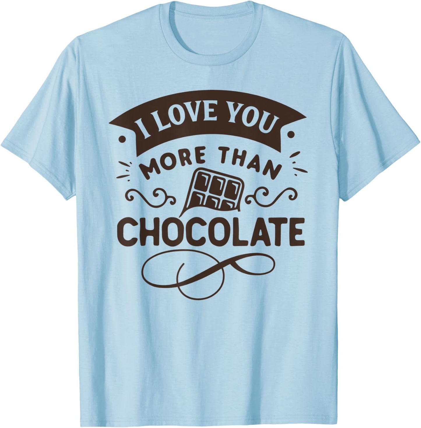 I Love You More Than Chocolate Funny Easter T-Shirt - T-Shirt | Light Blue
