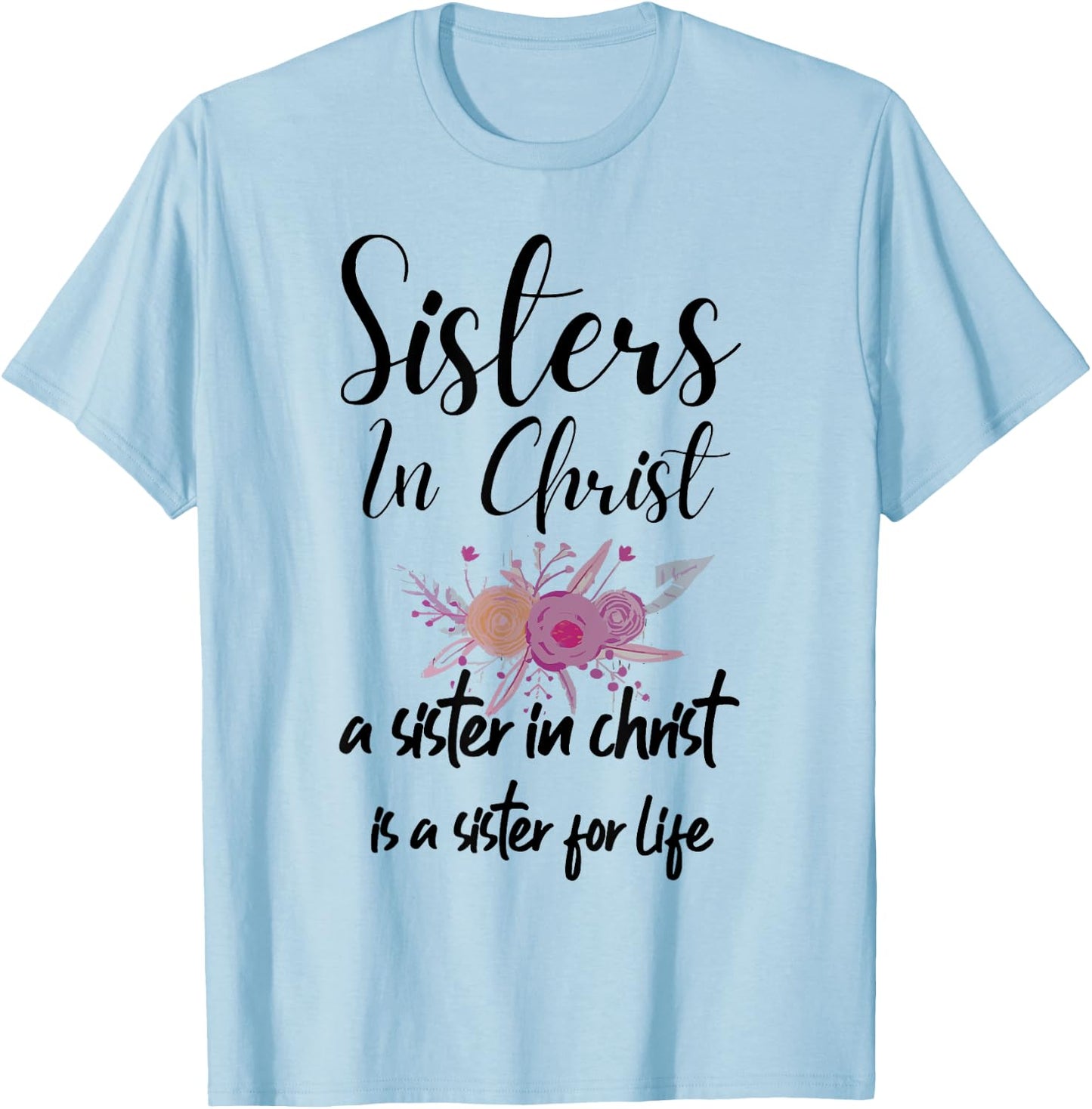 Sisters In Christ is a sister for life T-Shirt - T-Shirt | Light Blue