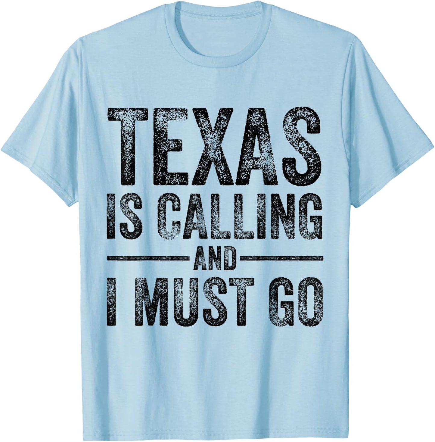 Texas is Calling And I Must Go Funny TX Home State Vintage T-Shirt - T-Shirt | Light Blue
