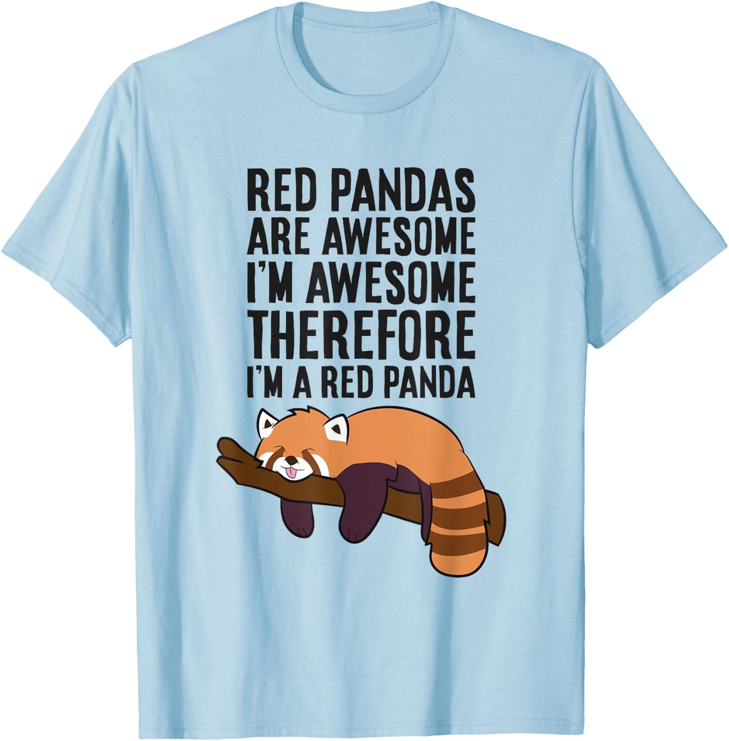 Red Pandas Are Awesome I'm Awesome Therefore I'm A Red Panda T-Shirt - T-Shirt | Light Blue