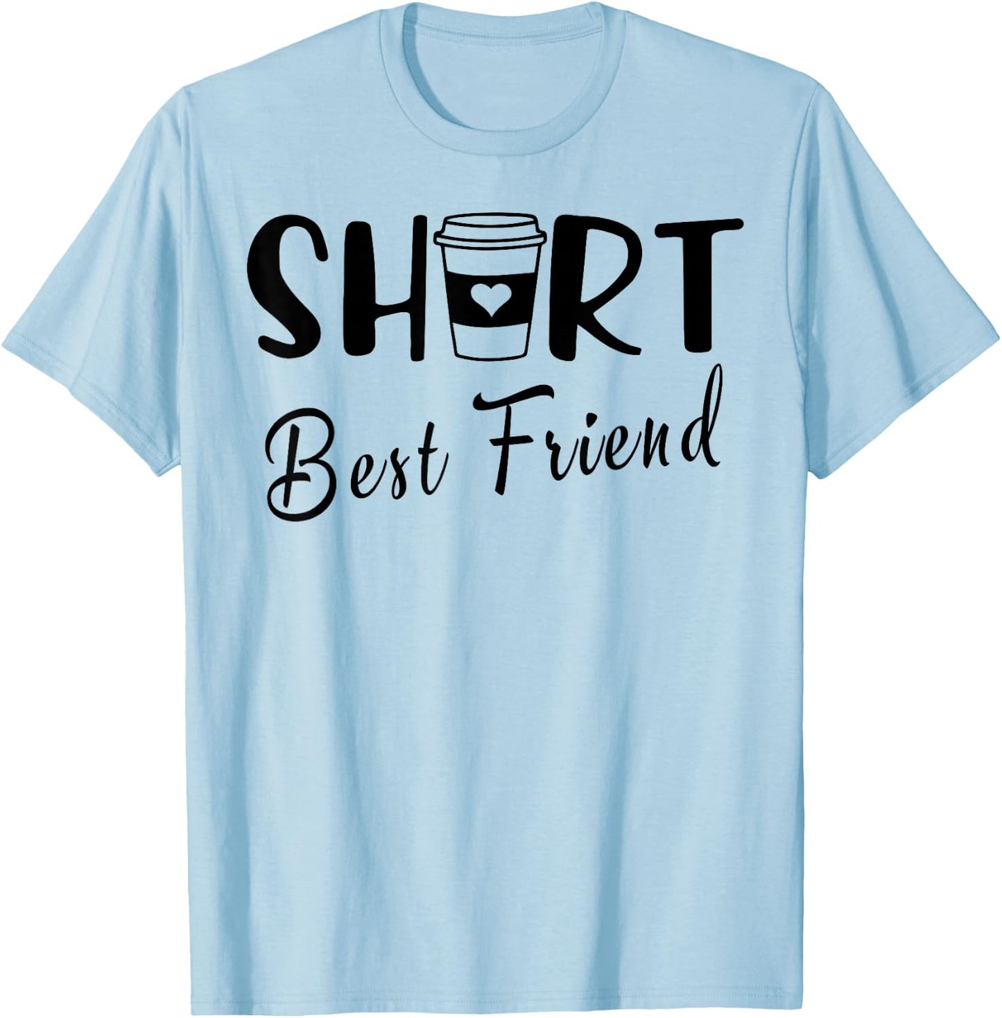 Short Best Friend Funny Coffee Matching BFF Besties Girls T-Shirt - T-Shirt | Light Blue