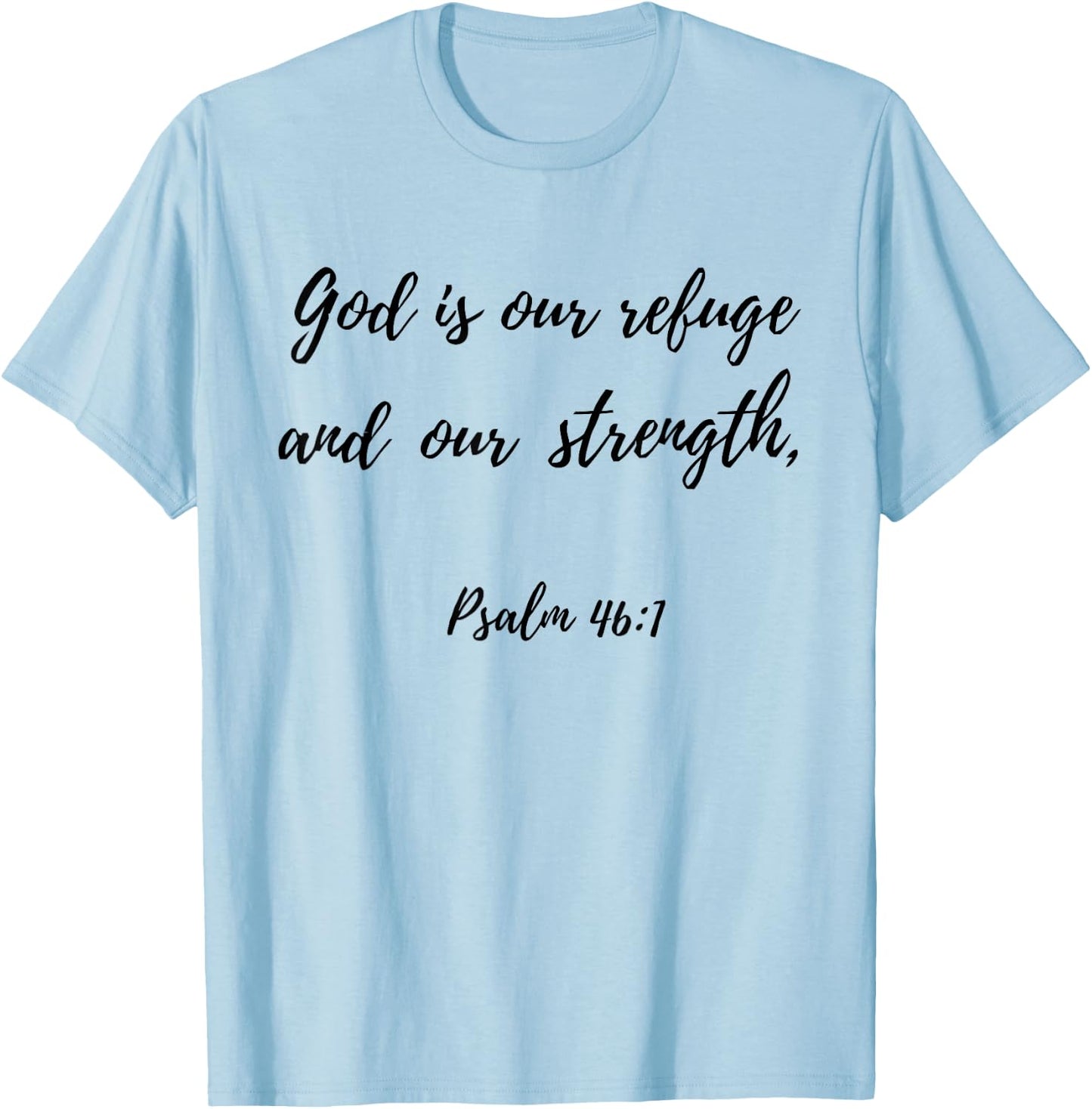 God Is Our Refuge and Our Strength | Psalm 46:1 T-Shirt - T-Shirt | Light Blue
