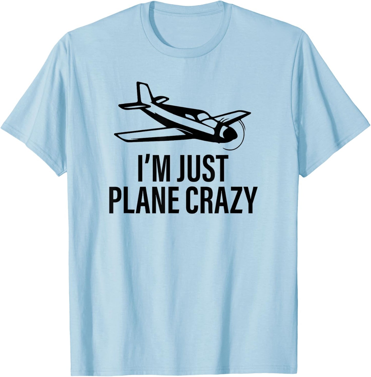 I’m Just Plane Crazy Flying Gift Pilots Pilot T-Shirt - T-Shirt | Light Blue