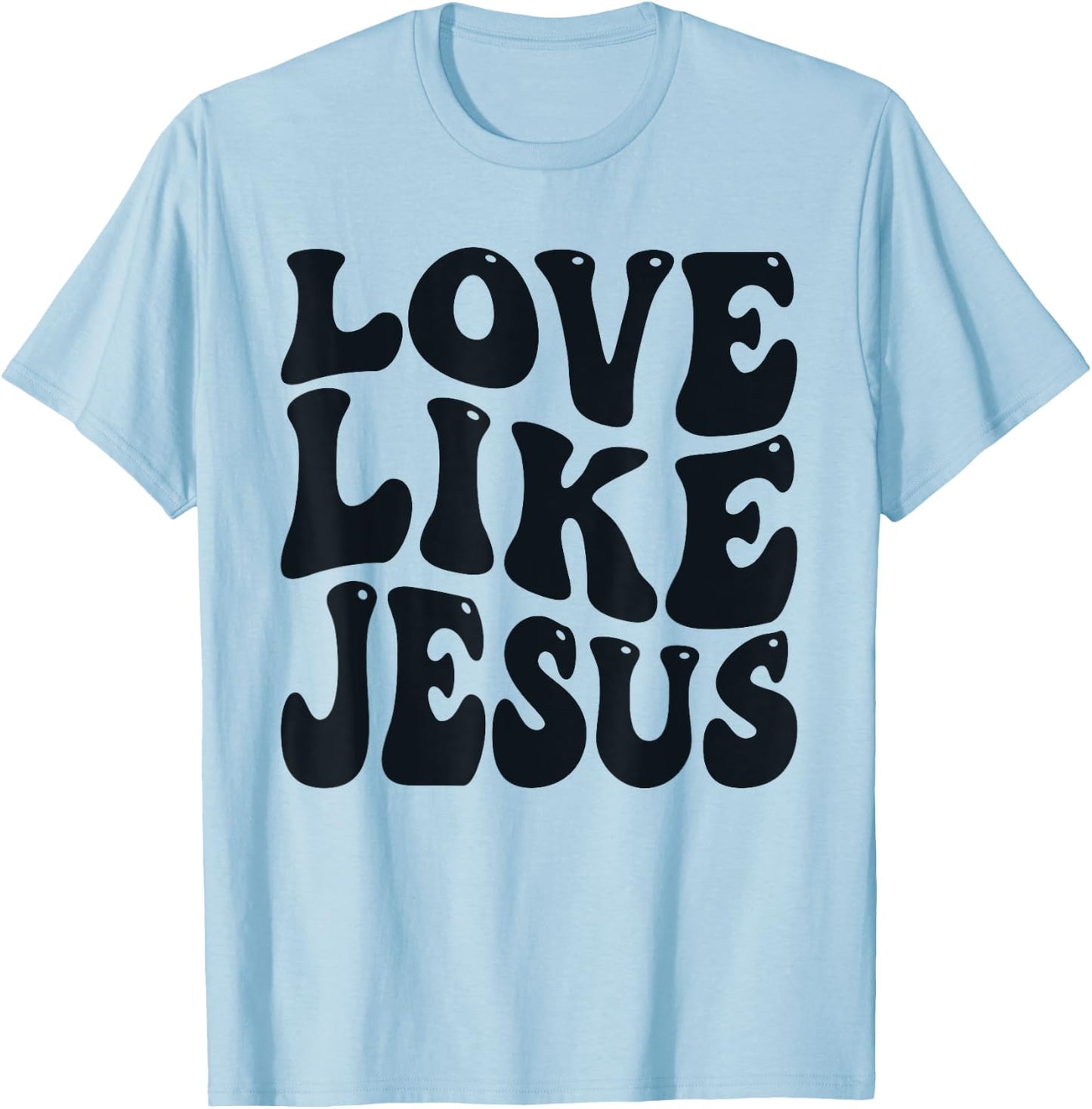 Christian Love Like Jesus T-Shirt - T-Shirt | Light Blue