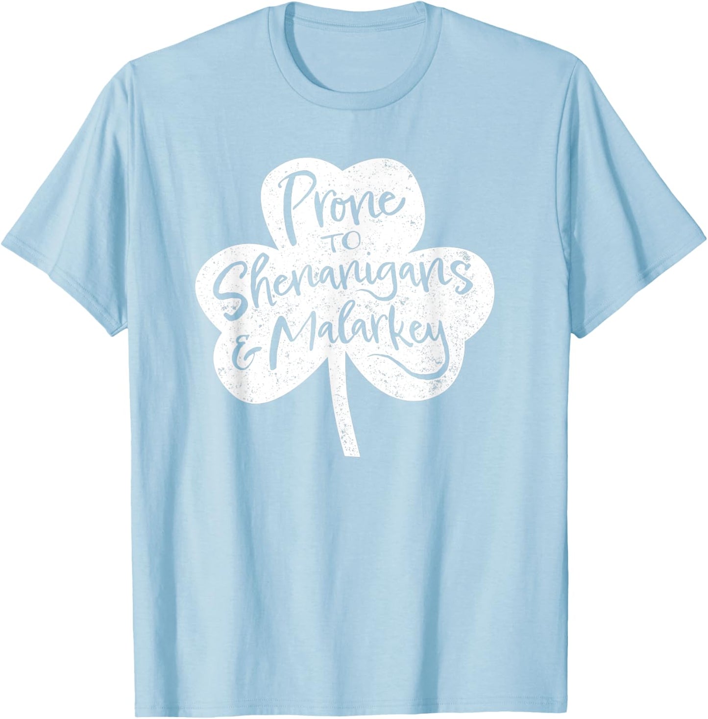 St Patrick's Day Prone to Shenanigans and Malarkey T-Shirt - T-Shirt | Light Blue