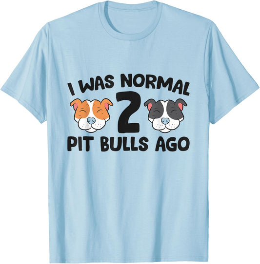 American Pit Bull Owner I Was Normal 2 Pit Bulls Ago T-Shirt - T-Shirt | Light Blue