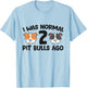 American Pit Bull Owner I Was Normal 2 Pit Bulls Ago T-Shirt - T-Shirt | Light Blue