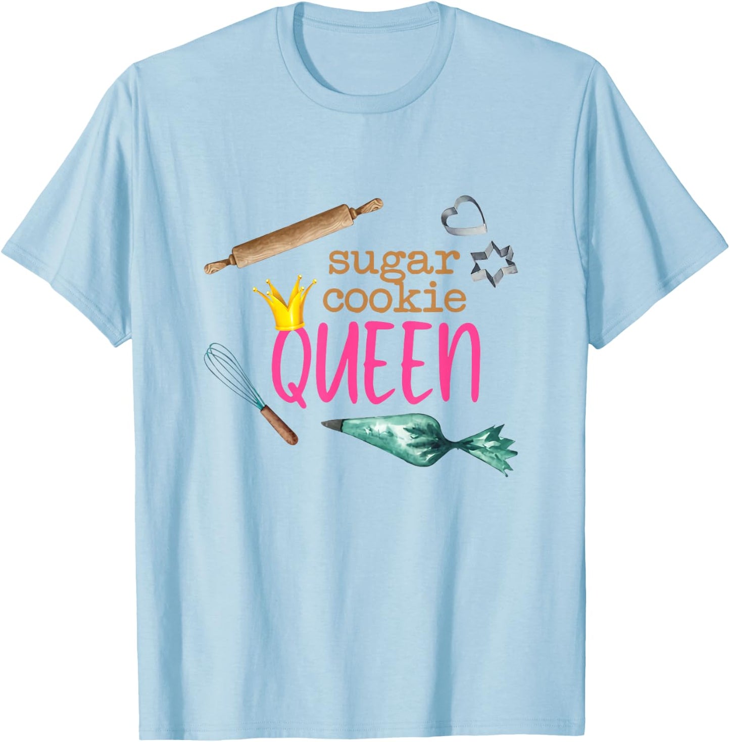 Sugar Cookie Queen Funny Baker Baking Lover Confectioner T-Shirt - T-Shirt | Light Blue