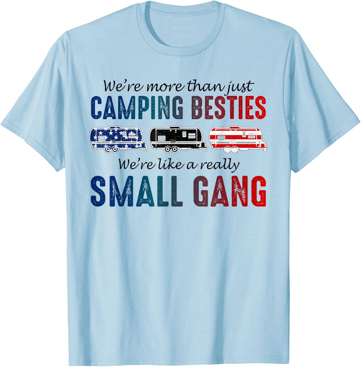 We're More Than Just Camping Besties 4th Of July Shirt Gifts T-Shirt - T-Shirt | Light Blue