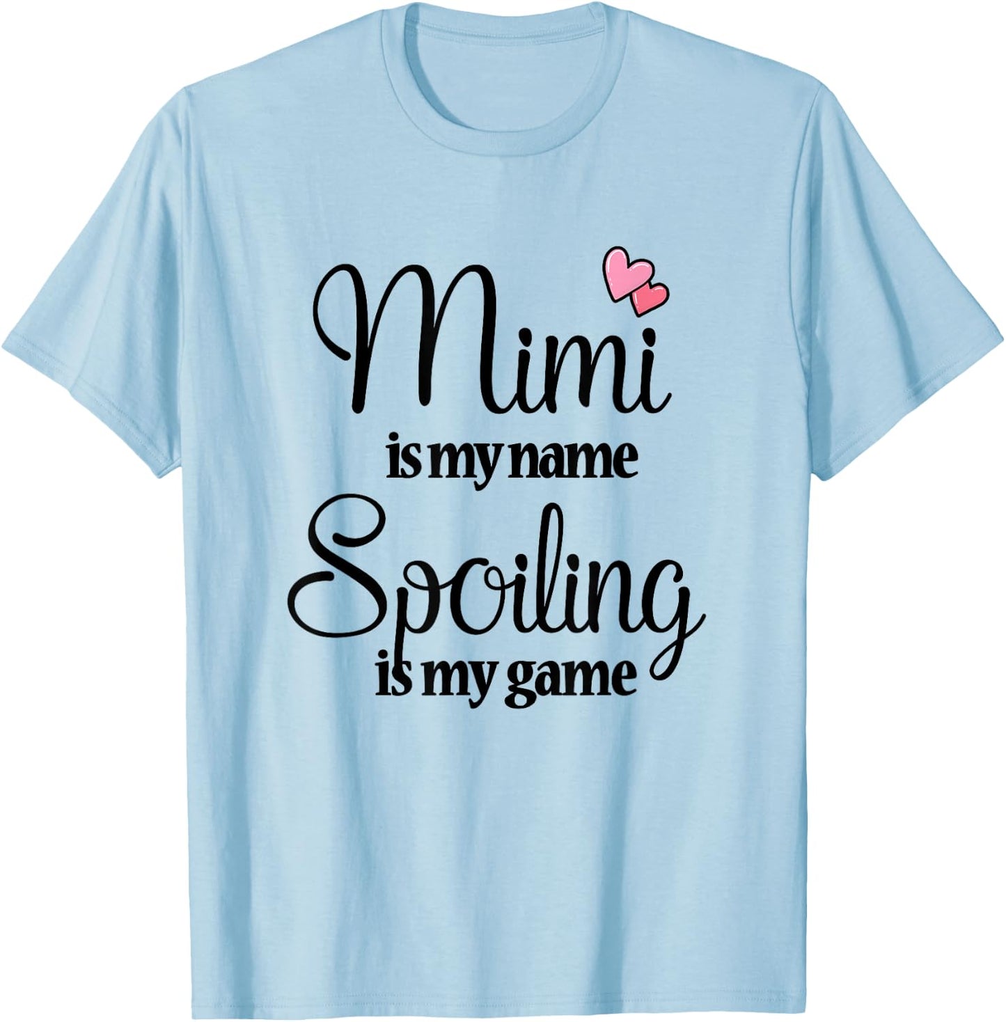 Mimi Is My Name Spoiling Is My Game T shirt T-Shirt - T-Shirt | Light Blue