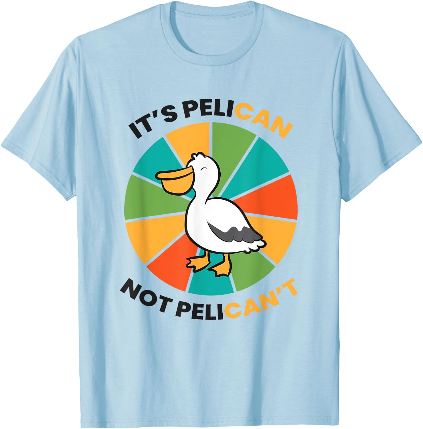 It's Pelican Not Pelicant Funny Pelican T-Shirt - T-Shirt | Light Blue