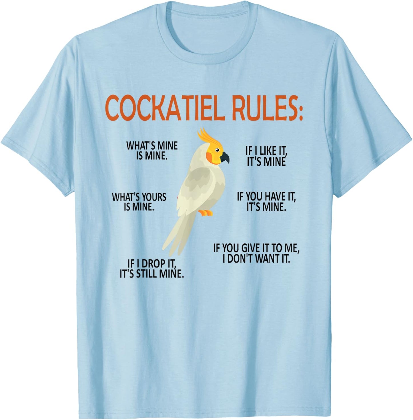 Funny Cockatiel Rules Cockatiel Owner Cockatiel Lover T-Shirt - T-Shirt | Light Blue