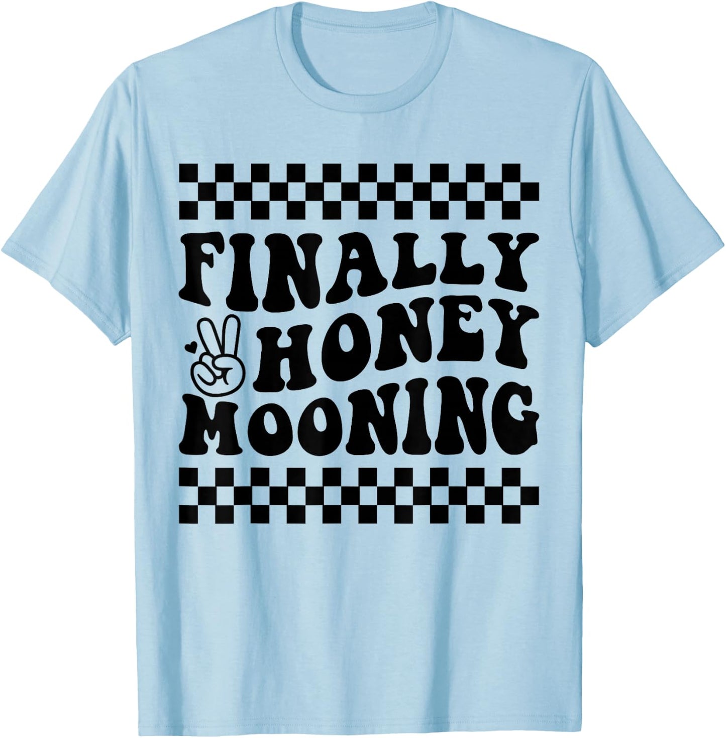 Finally Honeymooning Couples Honeymoon Matching Honeymoonin T-Shirt - T-Shirt | Light Blue