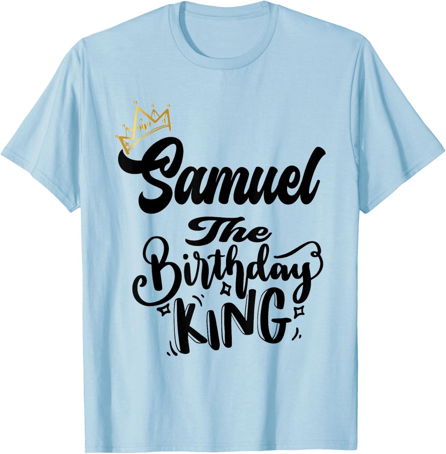 Samuel The Birthday King Happy Birthday Shirt Men Boys Teens T-Shirt - T-Shirt | Light Blue