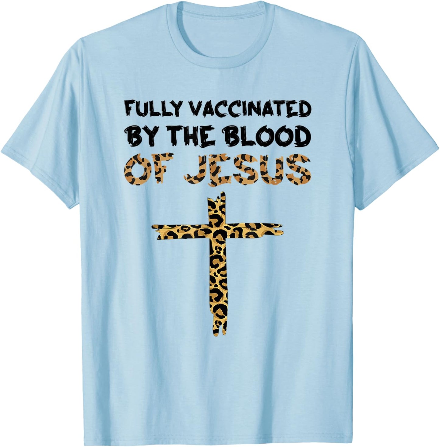 Fully Vaccinated by the Blood of Jesus Cross Christian T-Shirt - T-Shirt | Light Blue