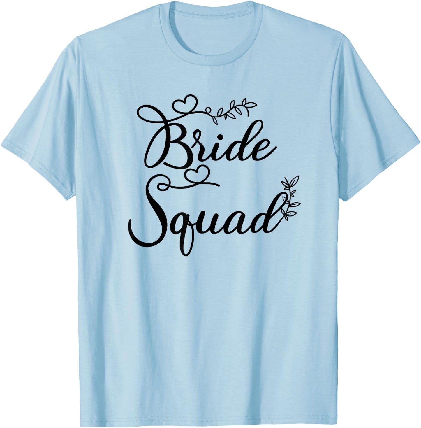 Bride Squad Love And Wedding Party T-Shirt - T-Shirt | Light Blue