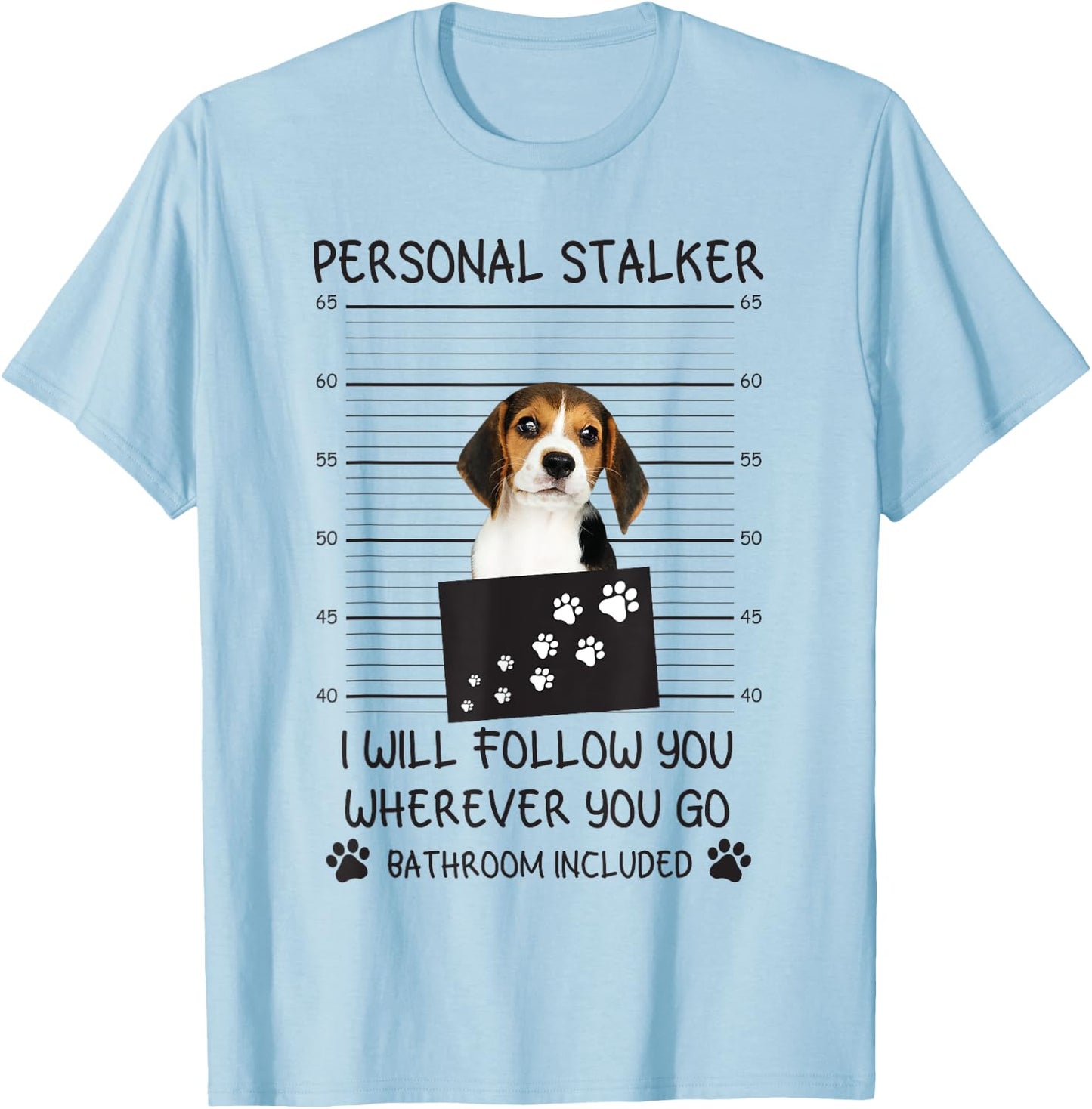 Funny Dog Lover Personal Stalker I'll Follow You Beagle Men Women T-Shirt - T-Shirt | Light Blue