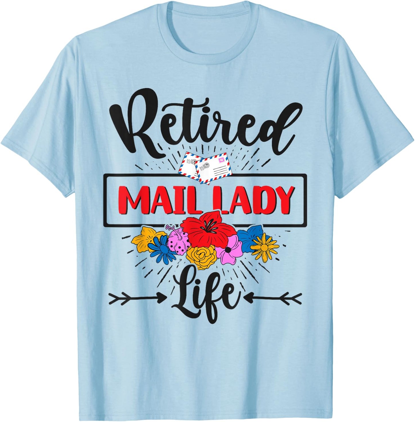 Retired Mail Lady Flowers Postal Worker Retirement T-Shirt - T-Shirt | Light Blue