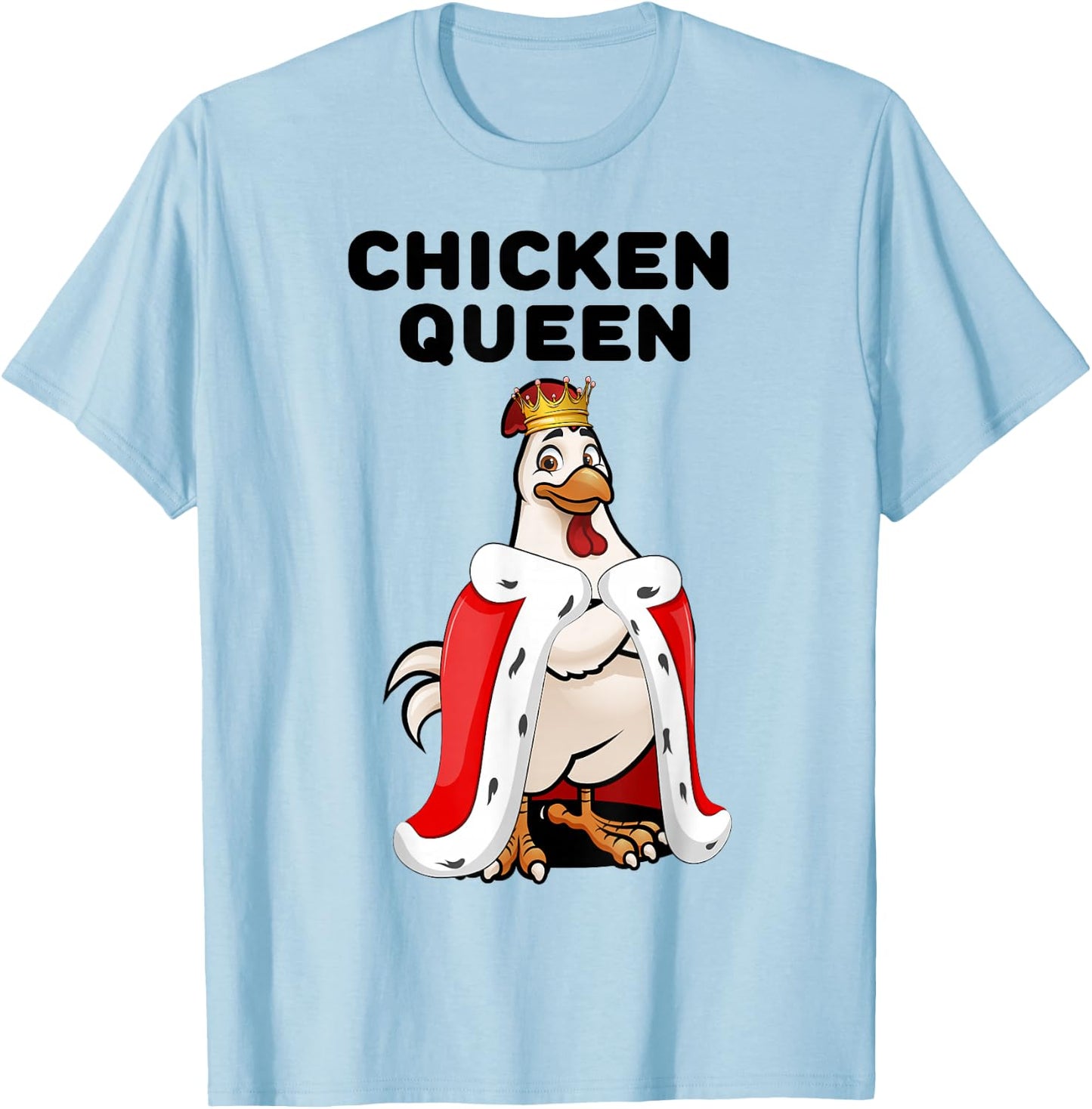 Chicken Queen Poultry Farm Humor Funny Chicken Lover T-Shirt - T-Shirt | Light Blue