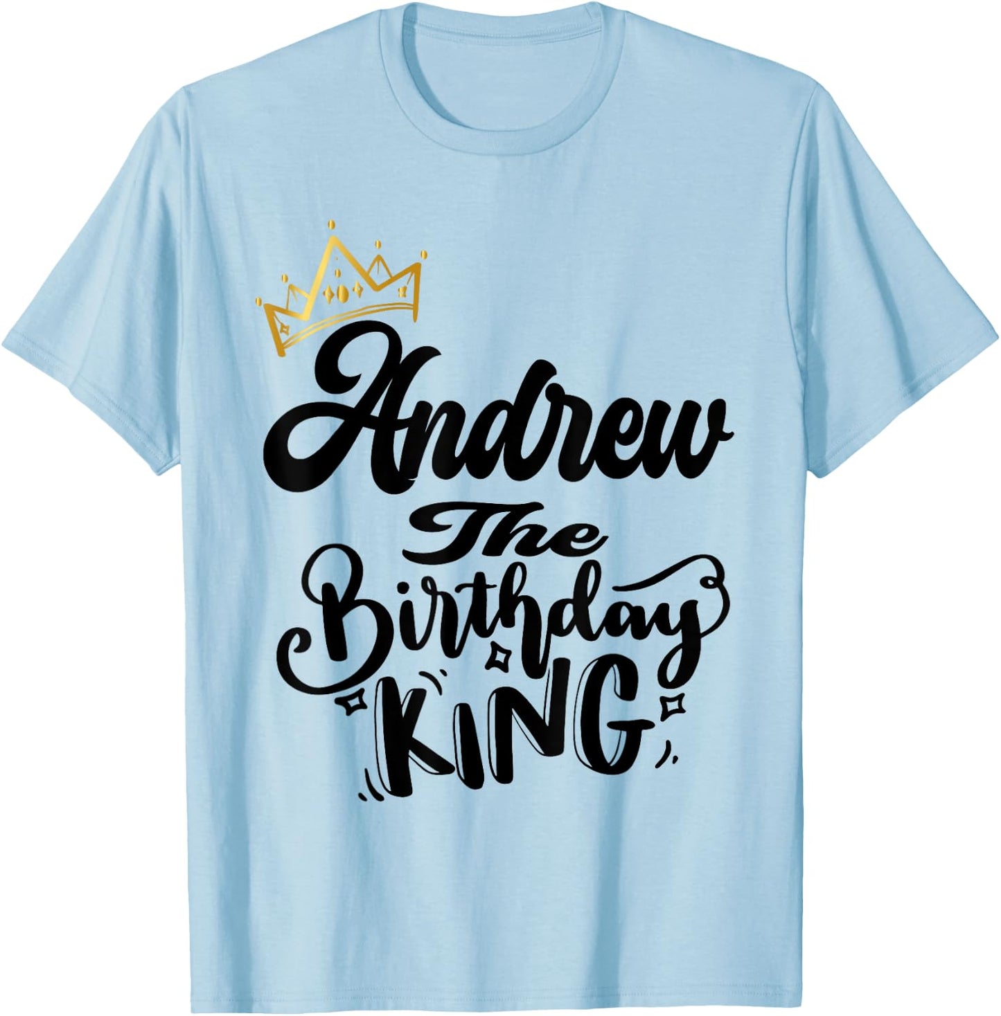 Andrew The Birthday King Happy Birthday Shirt Men Boys Teens T-Shirt - T-Shirt | Light Blue