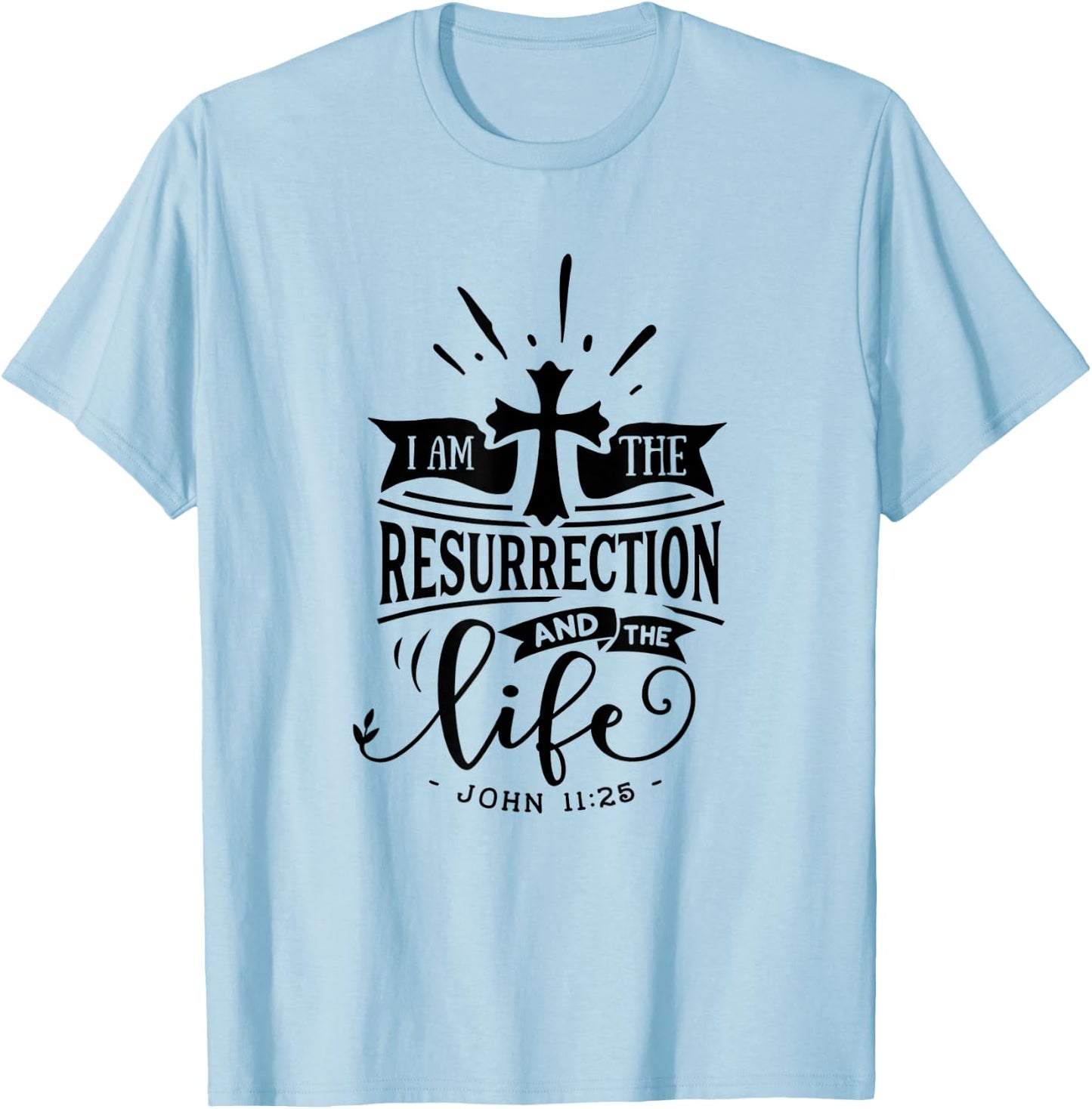 Christian I Am The Resurrection And The Life Religious T-Shirt - T-Shirt | Light Blue