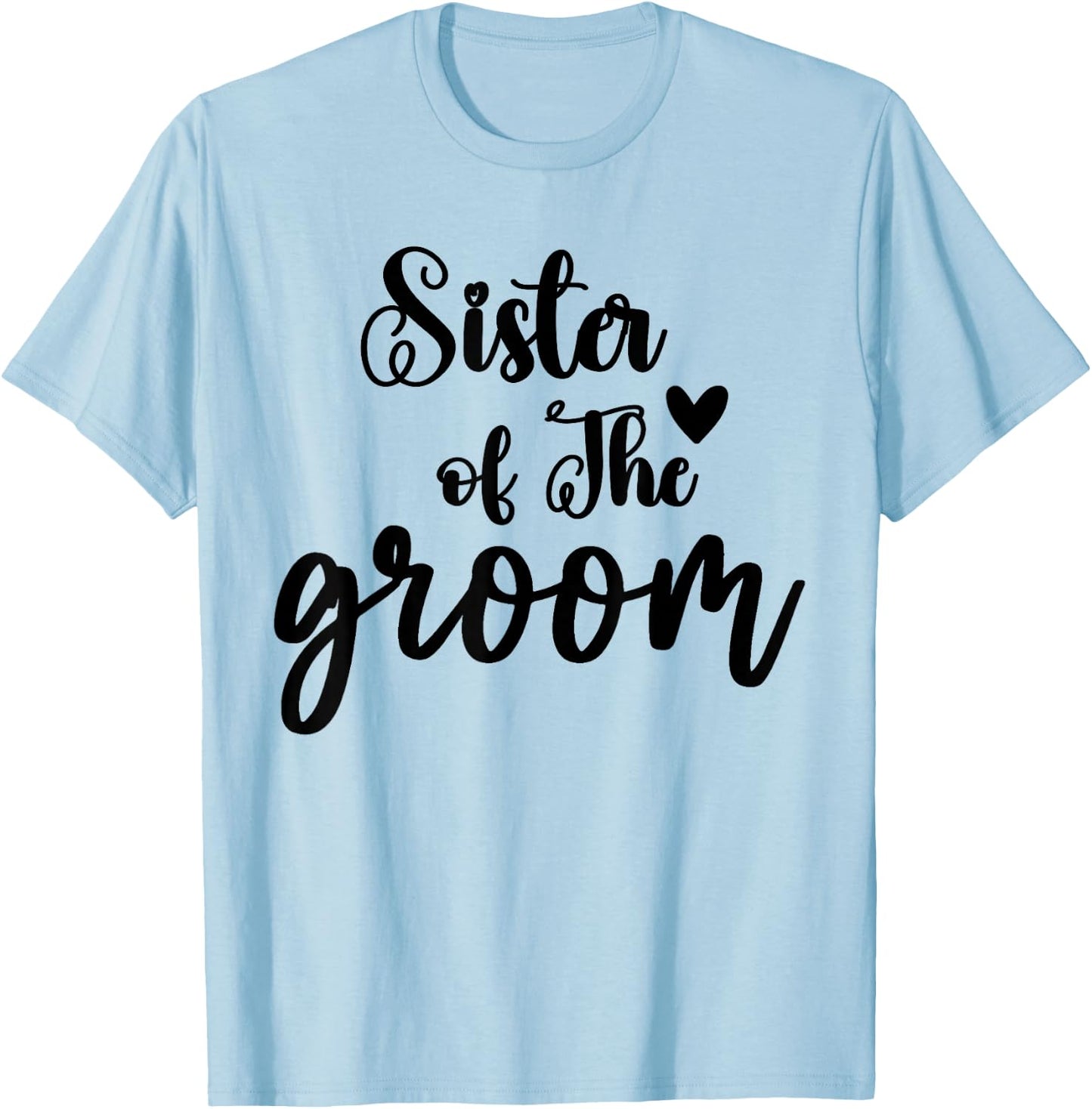 Sister of the Groom Wedding Matching Bridal Party for Family T-Shirt - T-Shirt | Light Blue
