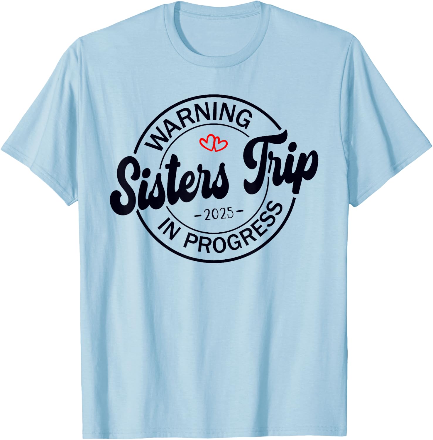 Sisters Trip 2025 Weekend Vacation Matching Group T-Shirt - T-Shirt | Light Blue