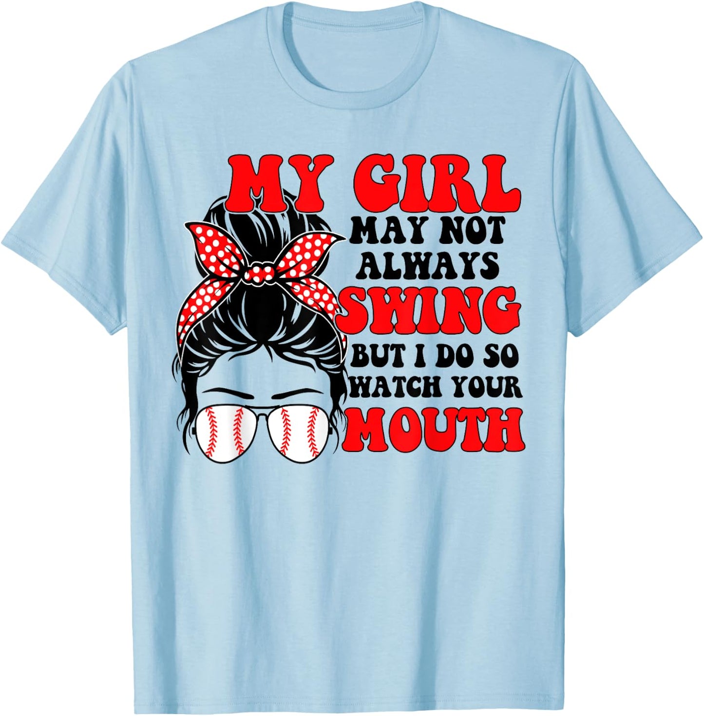 Messy Bun Softball Mom My Girl May Not Always Swing But I Do T-Shirt - T-Shirt | Light Blue