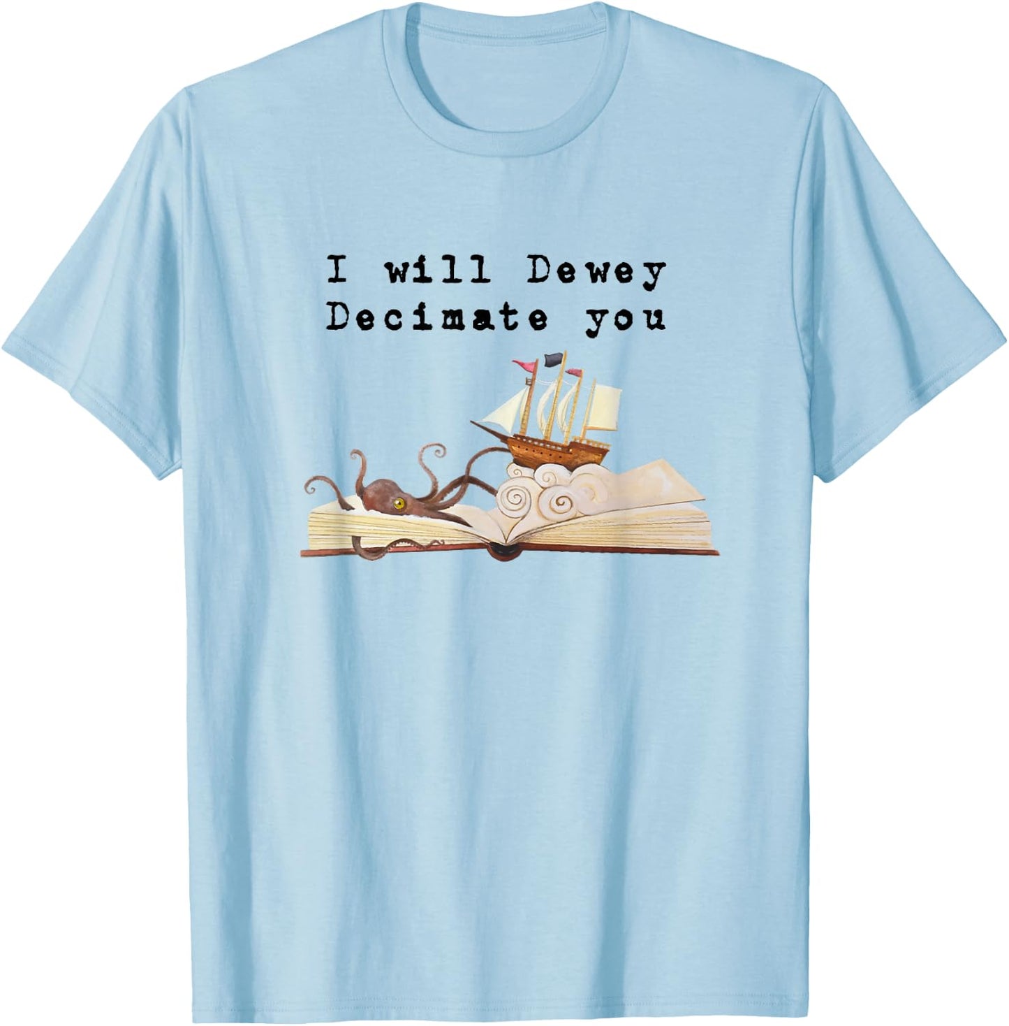 I Will Dewey Decimate You Book Lover Library Graphic T Shirt T-Shirt - T-Shirt | Light Blue
