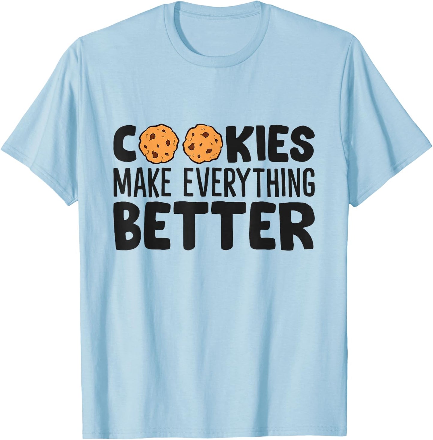 Cookies Make Everything Better Chocolate Chip Cookies T-Shirt - T-Shirt | Light Blue