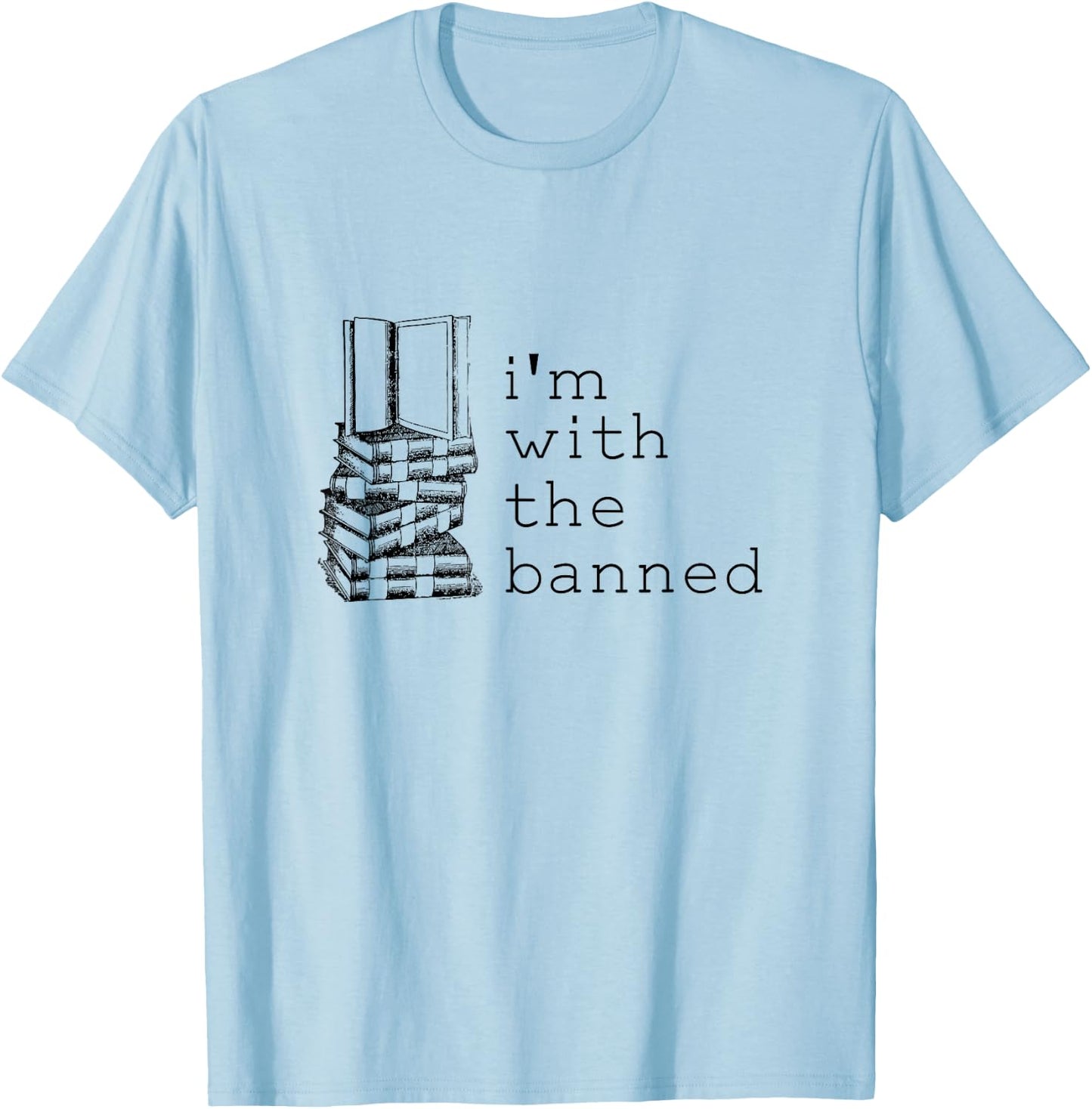 Literary I'm With The Banned Funny Bookish Merch for Readers T-Shirt - T-Shirt | Light Blue