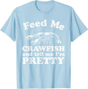 Feed Me Crawfish And Tell Me Im Pretty Funny Boil Mardi Gras T-Shirt - T-Shirt | Light Blue