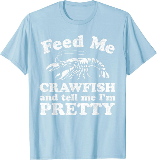 Feed Me Crawfish And Tell Me Im Pretty Funny Boil Mardi Gras T-Shirt - T-Shirt | Light Blue