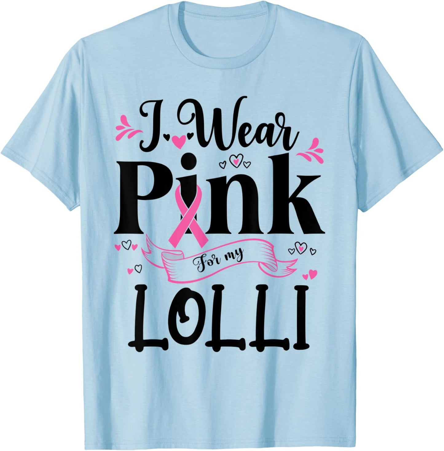 October Breast Cancer Support I Wear Pink For My Lolli T-Shirt - T-Shirt | Light Blue