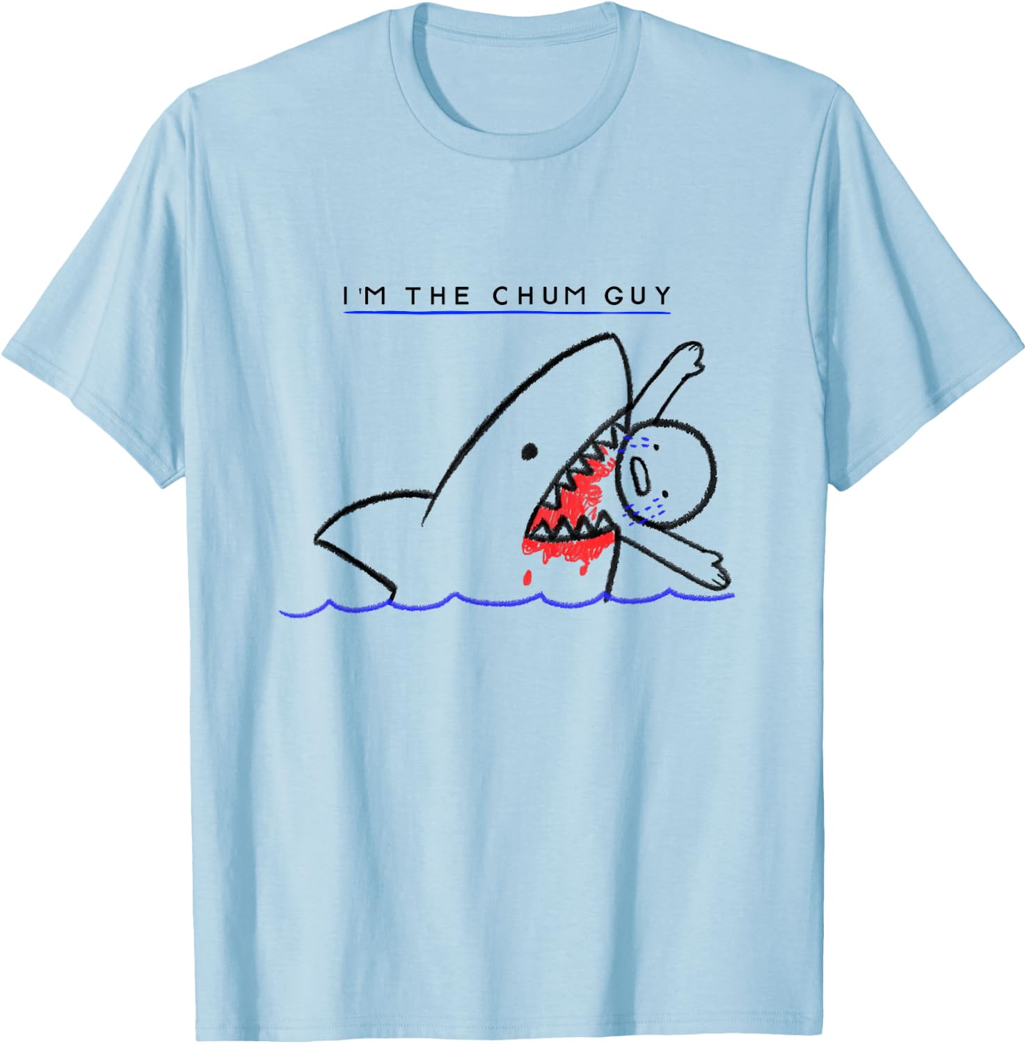 I’m The Chum Guy Funny Shark Fishing T-Shirt - T-Shirt | Light Blue