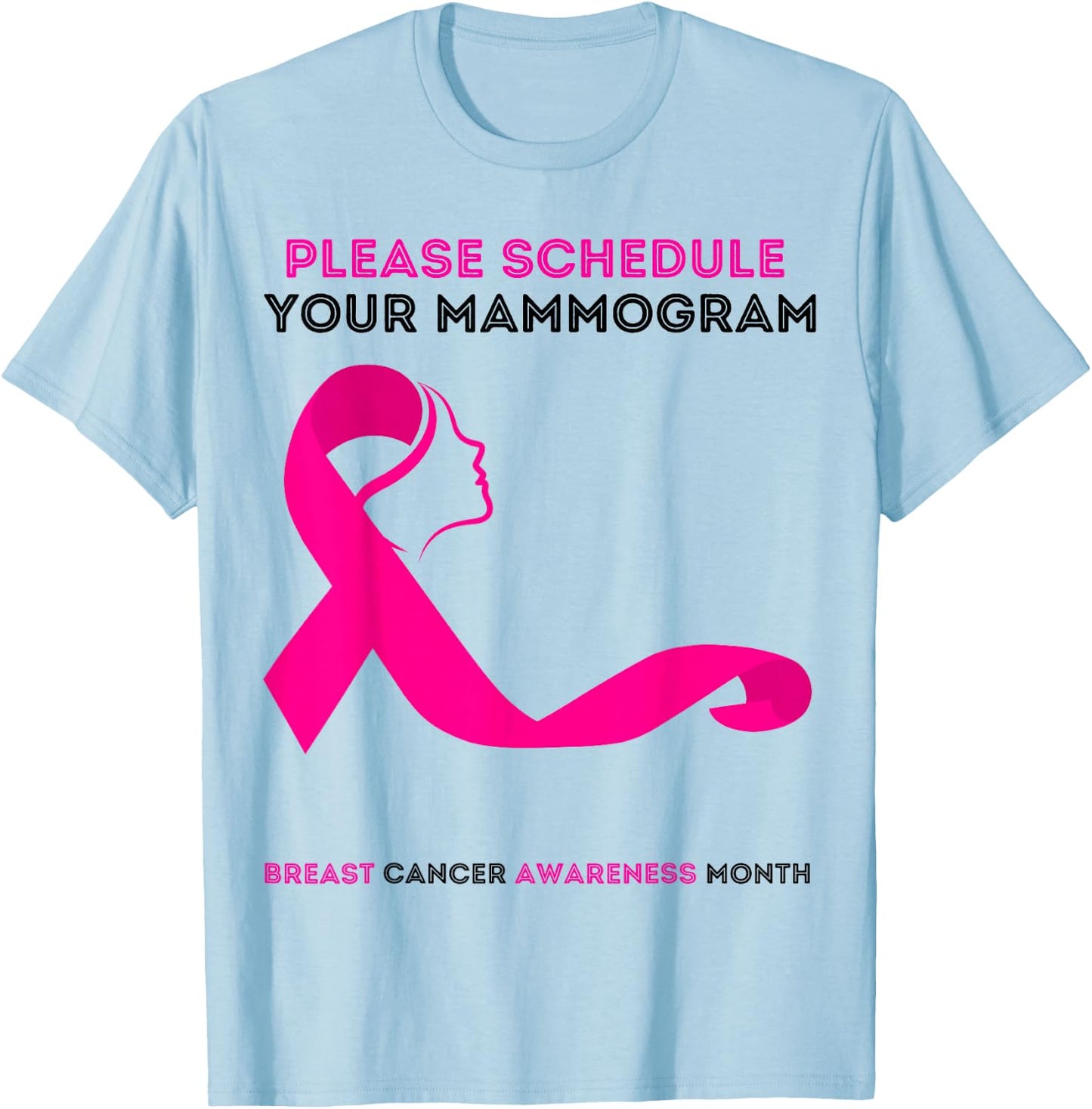 Please Schedule Your Mammogram Today Breast Cancer Awareness T-Shirt - T-Shirt | Light Blue