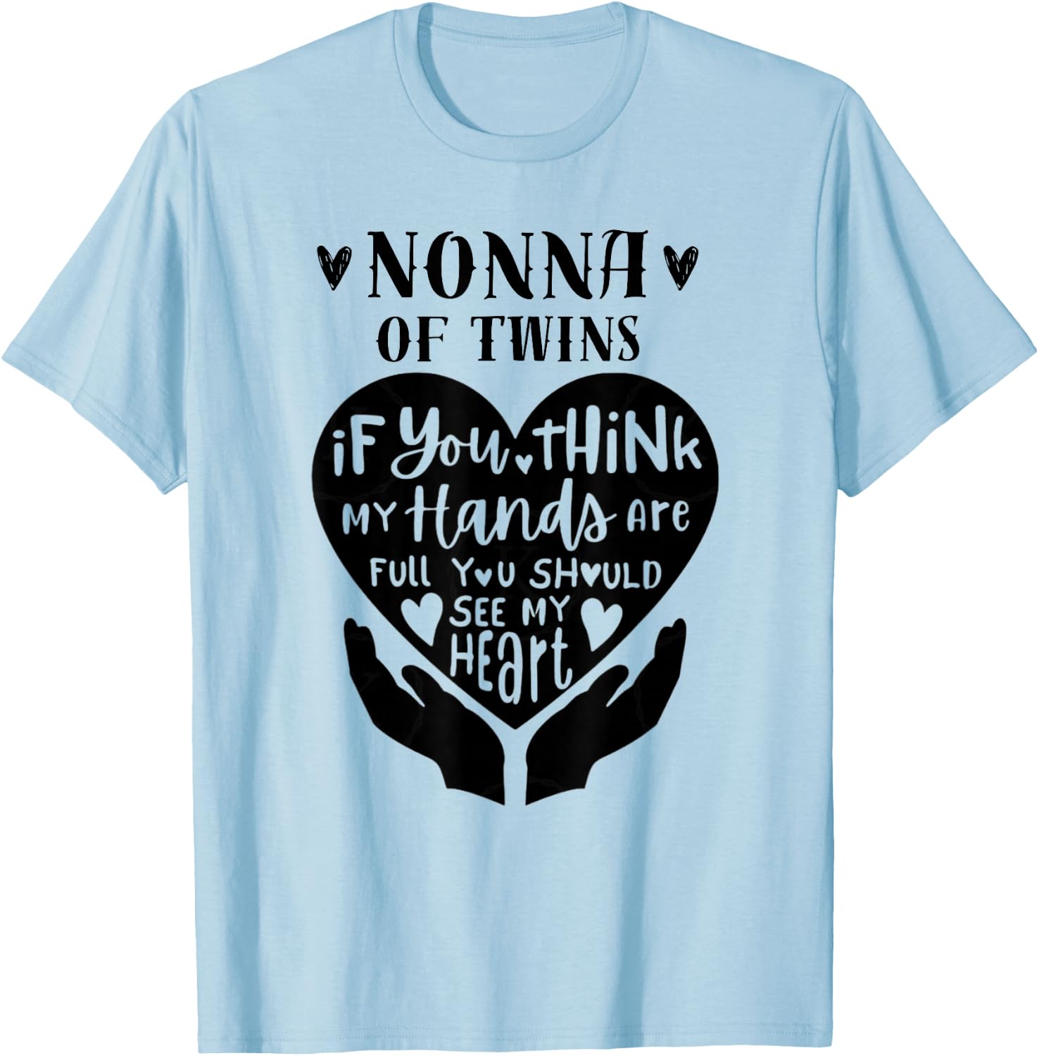 Nonna Of Twins If You Think My Hands Are Full T-Shirt - T-Shirt | Light Blue