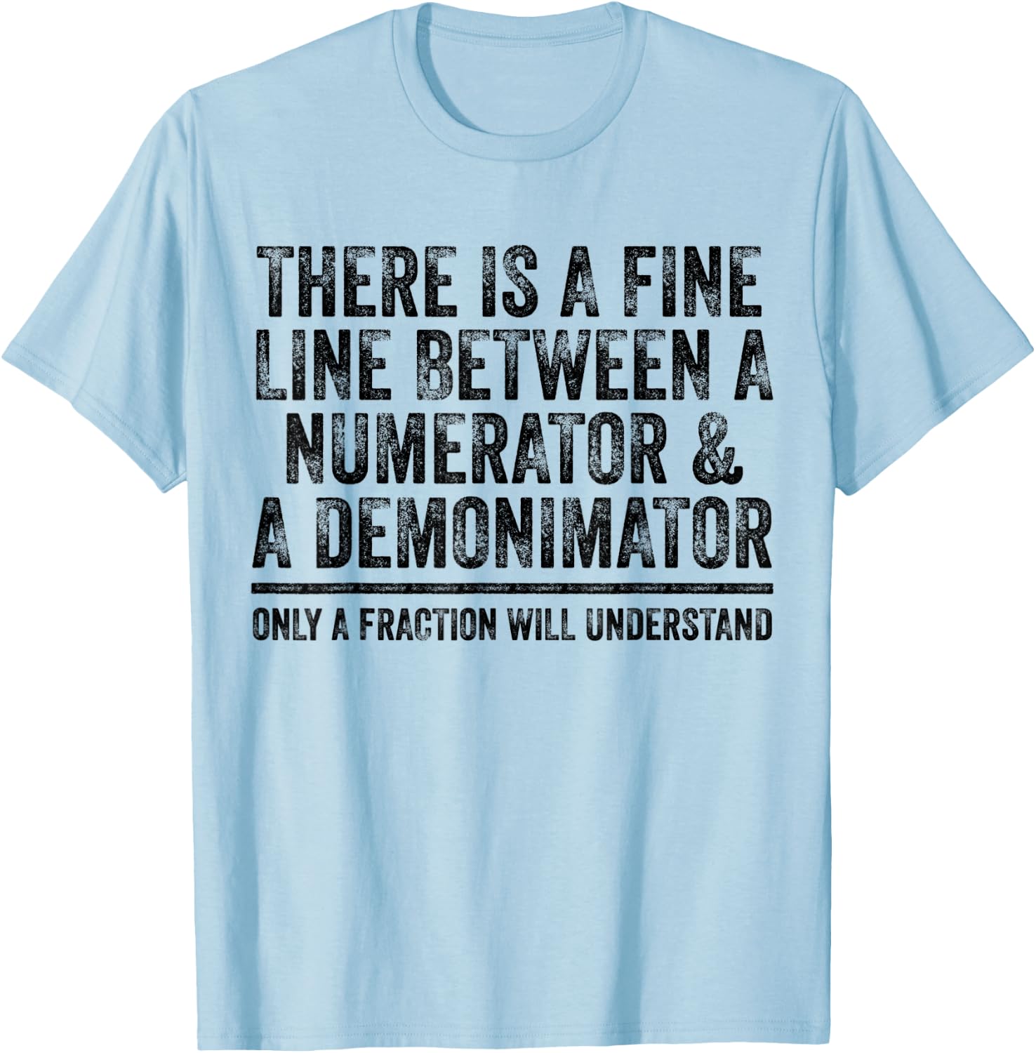 Math Fine Line Numerator Denominator Funny Math Teacher Men Women T-Shirt - T-Shirt | Light Blue