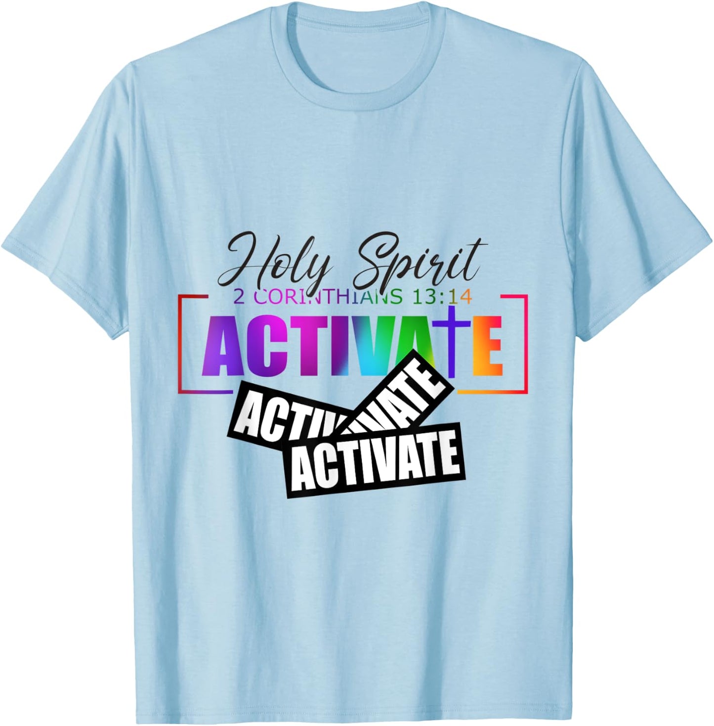 Holy Spirit Activate Activate Activate Gifts T-Shirt - T-Shirt | Light Blue