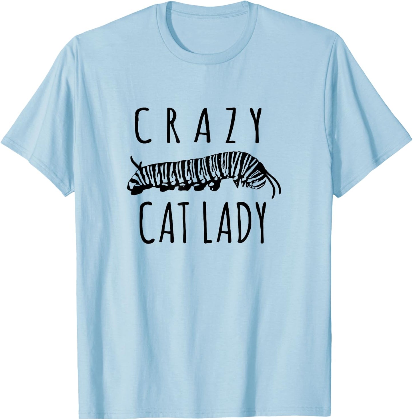 Crazy Cat Lady - Funny Monarch Caterpillar Gardener T-Shirt - T-Shirt | Light Blue