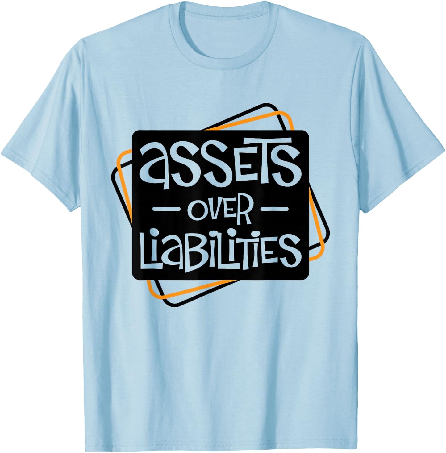 Assets Over Liabilities For Accounting And Accountant T-Shirt - T-Shirt | Light Blue
