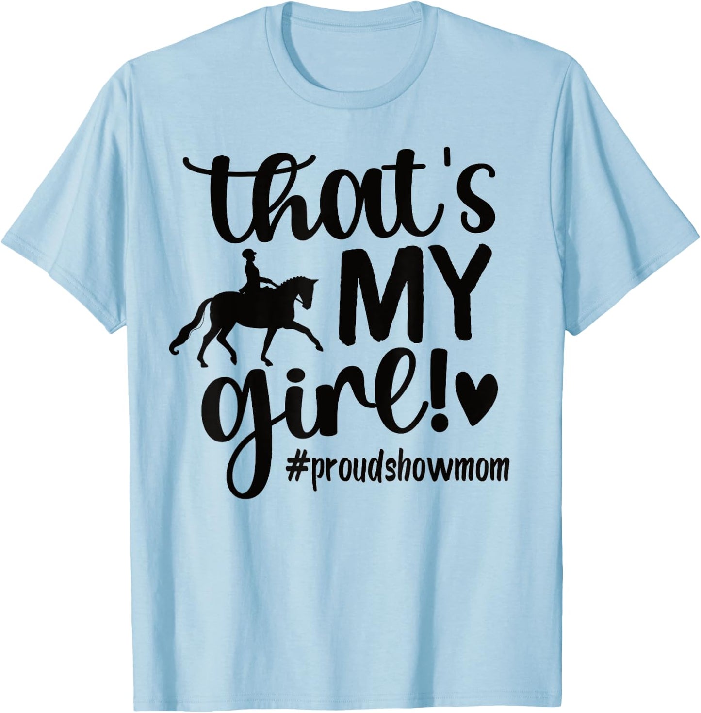 That's My Girl Proud Horse Show Mom Equestrian Mother T-Shirt - T-Shirt | Light Blue
