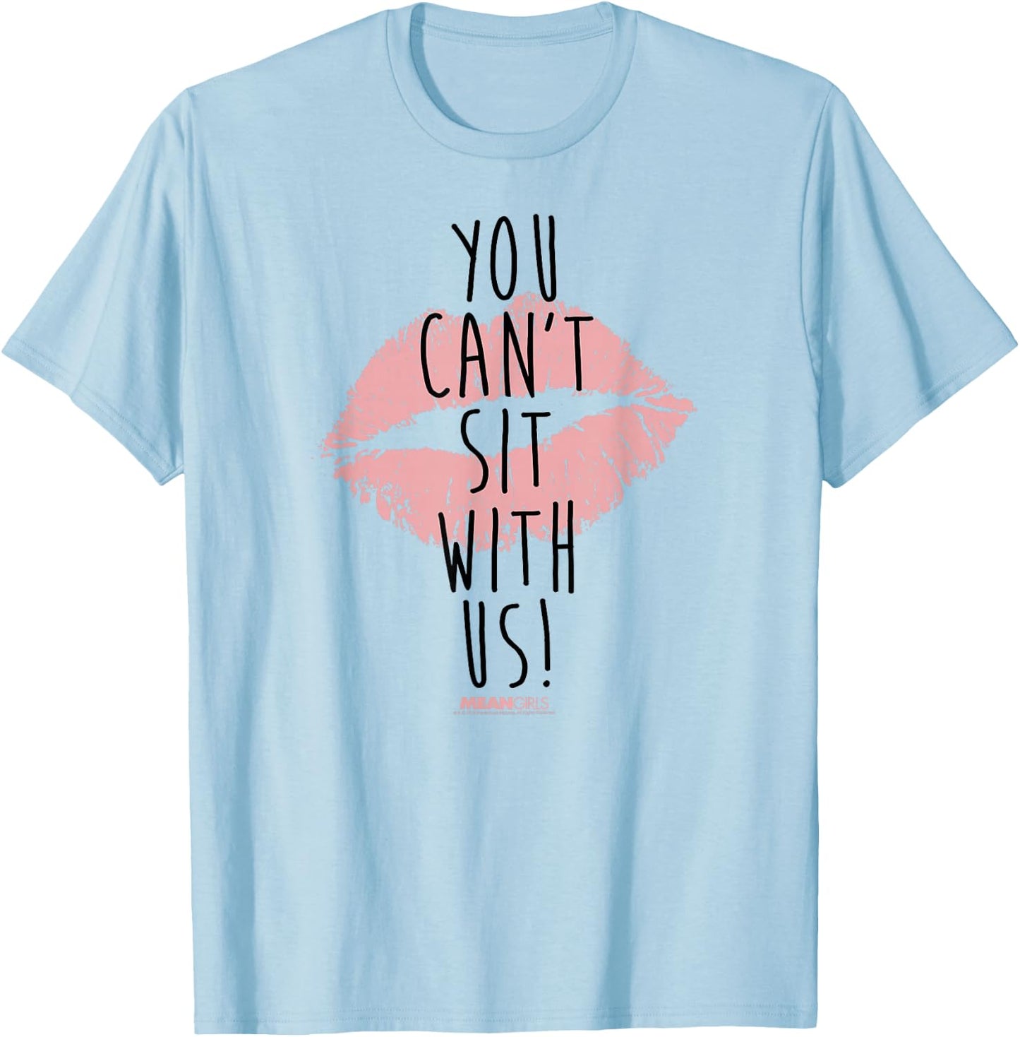 Mean Girls You Cant Sit with Us T-Shirt - T-Shirt | Light Blue