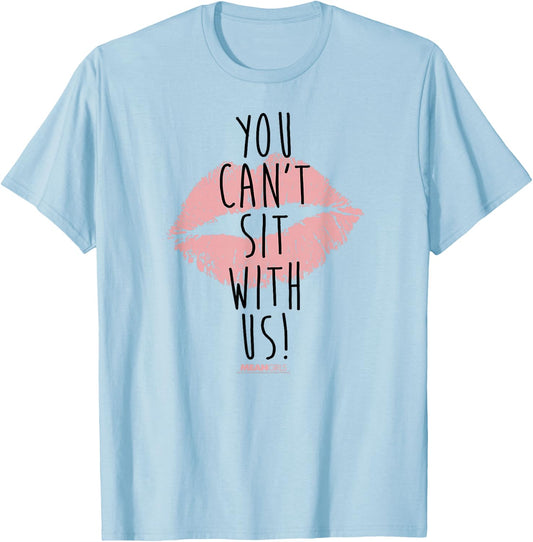 Mean Girls You Cant Sit with Us T-Shirt - T-Shirt | Light Blue