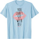 Mean Girls You Cant Sit with Us T-Shirt - T-Shirt | Light Blue