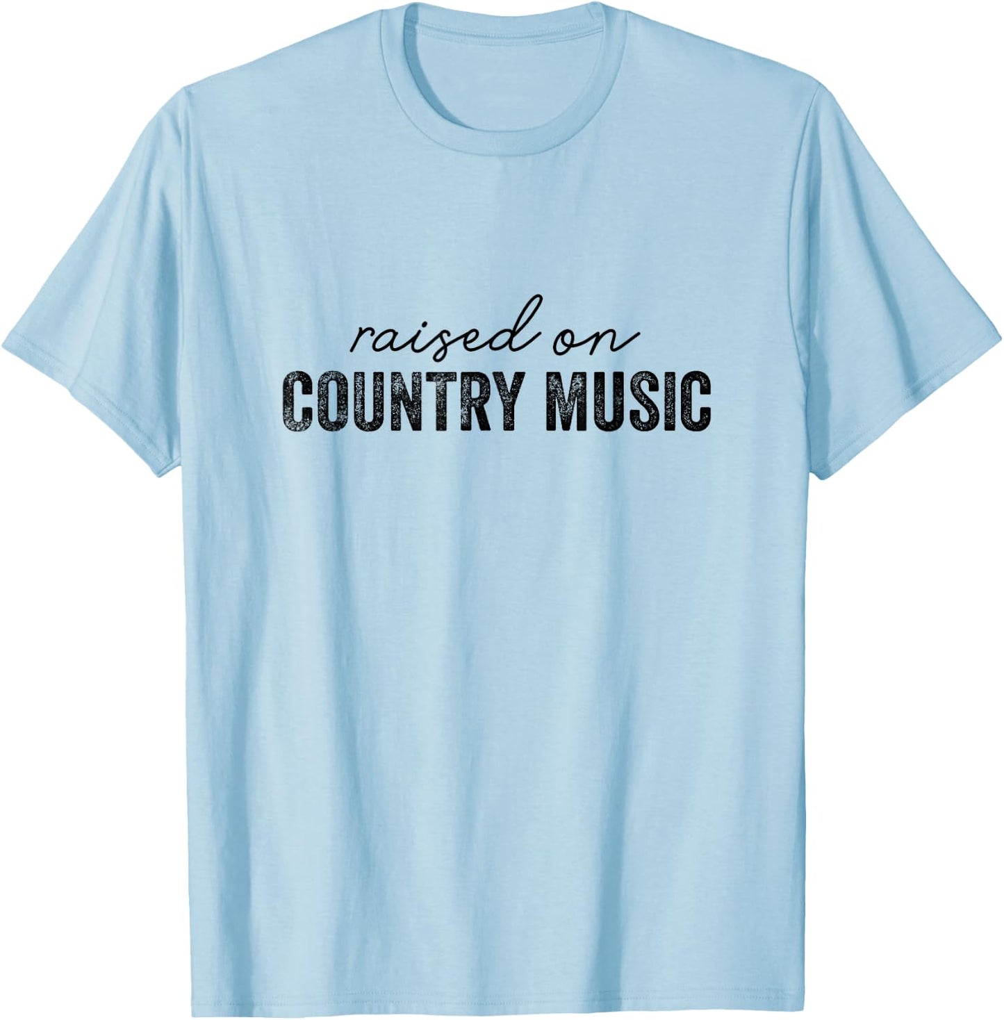 Funny Raised On Country Music Classic 90's Southern T-Shirt - T-Shirt | Light Blue