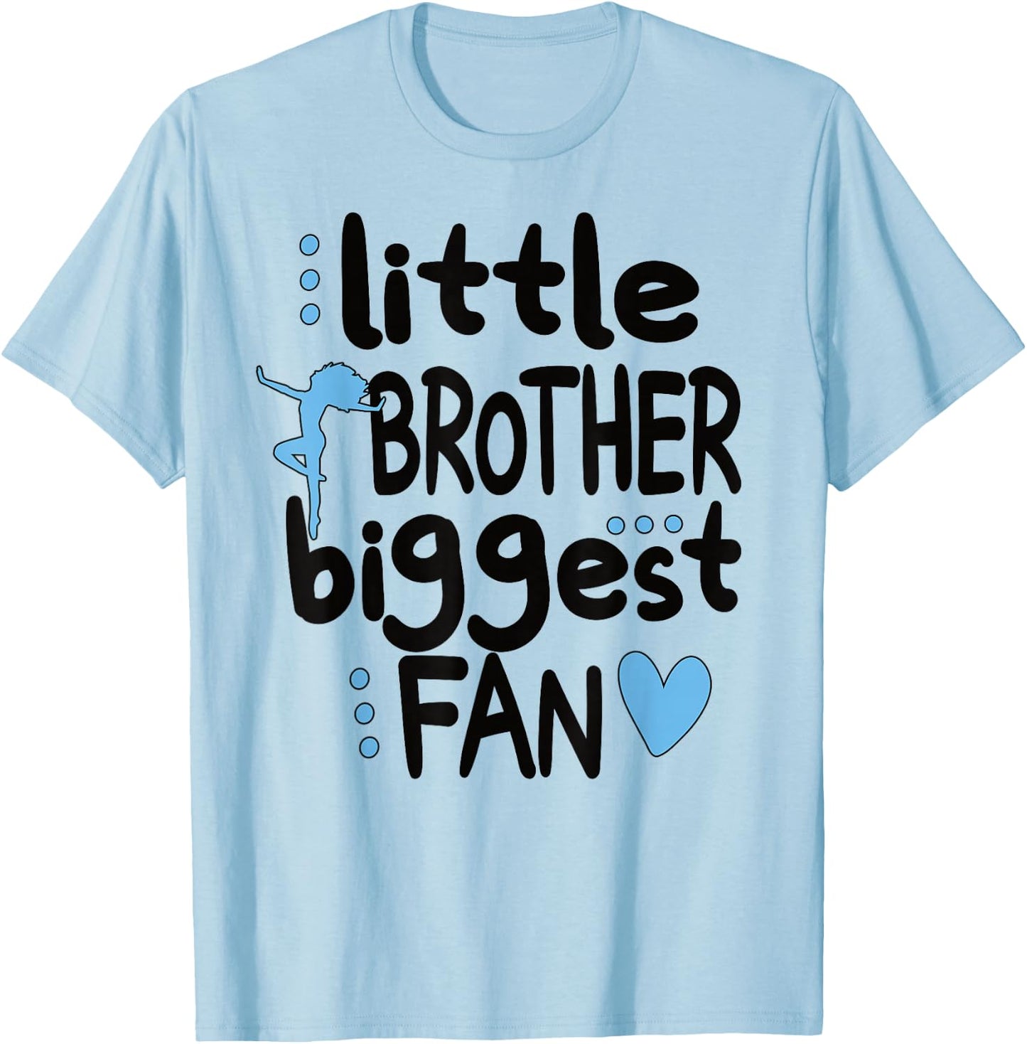 Little Brother Biggest Fan Dance Brother Of A Dancer T-Shirt - T-Shirt | Light Blue